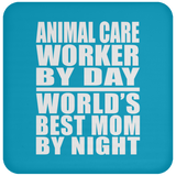 Animal Care Worker By Day World's Best Mom By Night - Drink Coaster