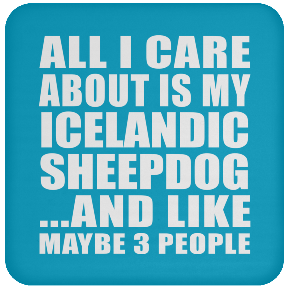 All I Care About Is My Icelandic Sheepdog - Drink Coaster
