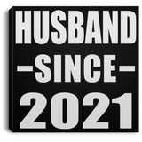 Husband Since 2021 - Canvas Square