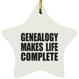 Genealogy Makes Life Complete - Star Ornament