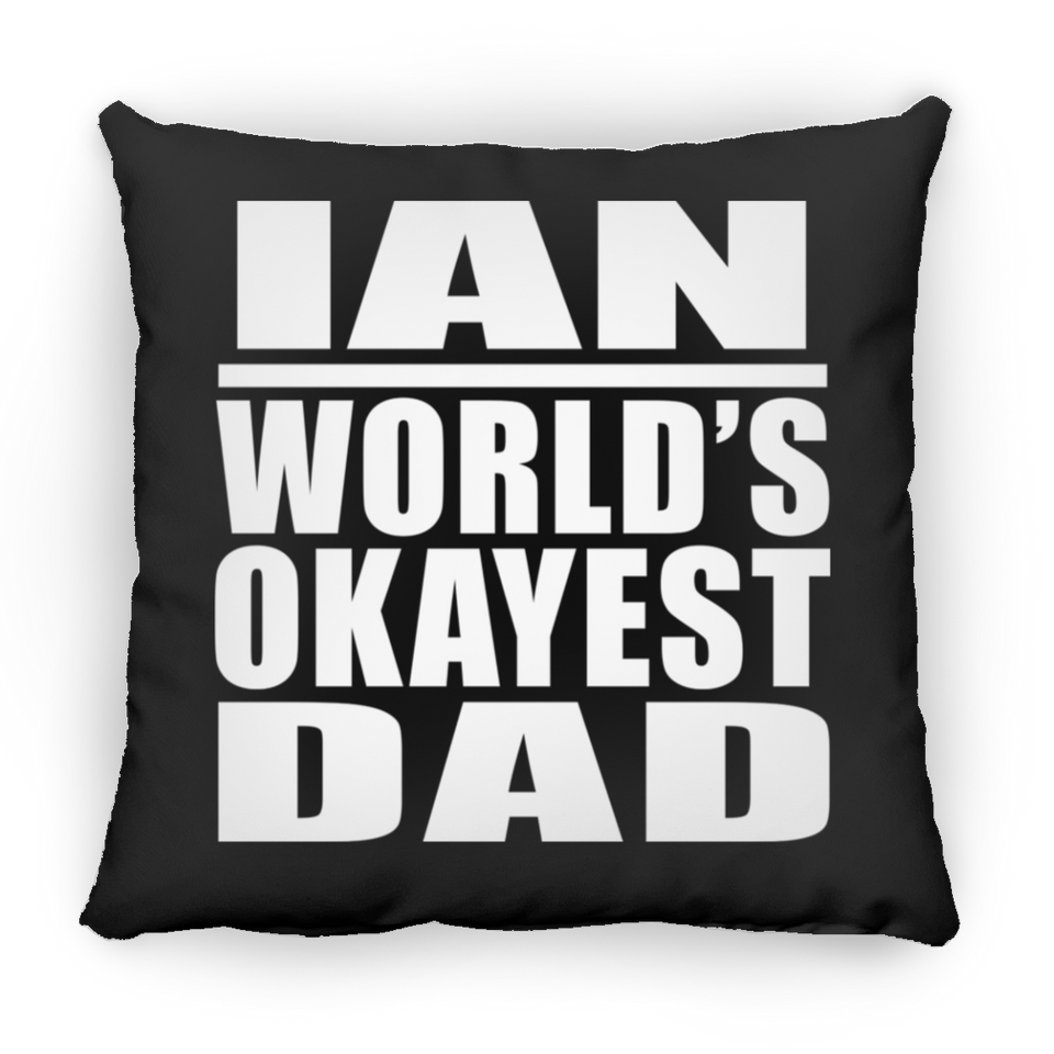 Ian World's Okayest Dad - Throw Pillow Black