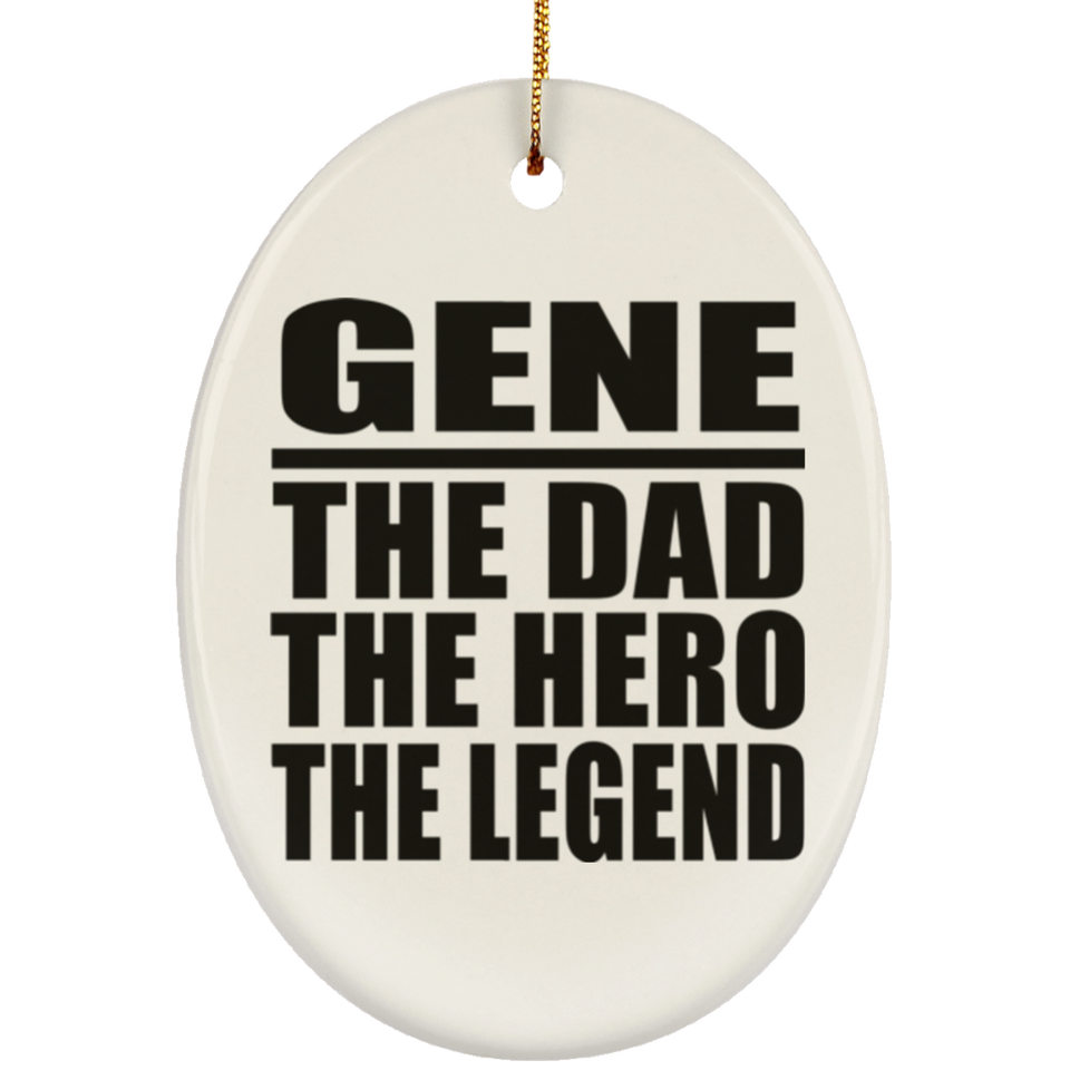 Gene The Dad The Hero The Legend - Oval Ornament