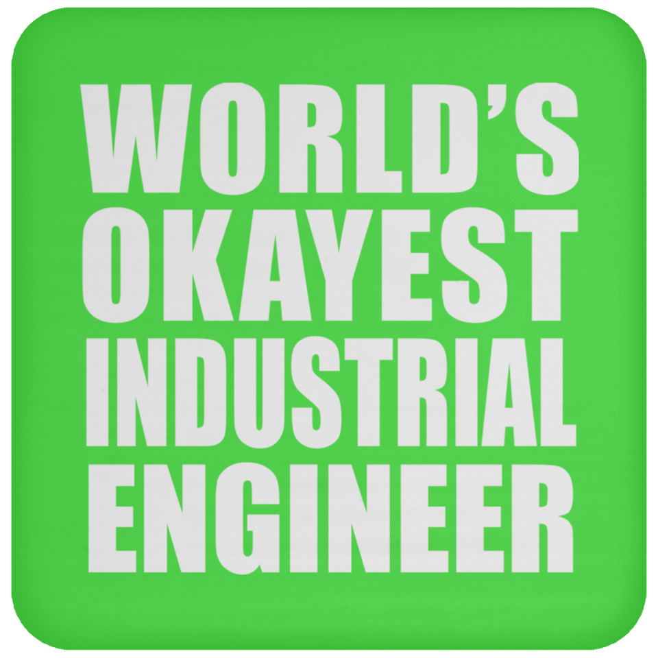World's Okayest Industrial Engineer - Drink Coaster