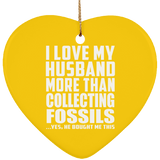 I Love My Husband More Than Collecting Fossils - Heart Ornament
