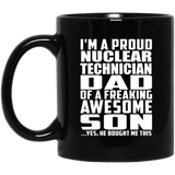 Proud Nuclear Technician Dad Of Awesome Son - 11 Oz Coffee Mug Black