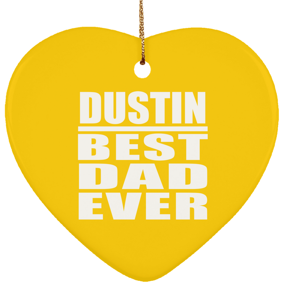 Dustin Best Dad Ever - Heart Ornament