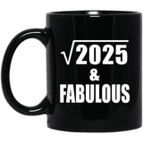 45th Birthday Square Root of 2025 & Fabulous - 11oz Coffee Mug Black