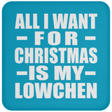 All I Want For Christmas Is My Lowchen - Coaster
