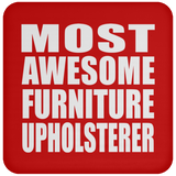 Most Awesome Furniture Upholsterer - Drink Coaster