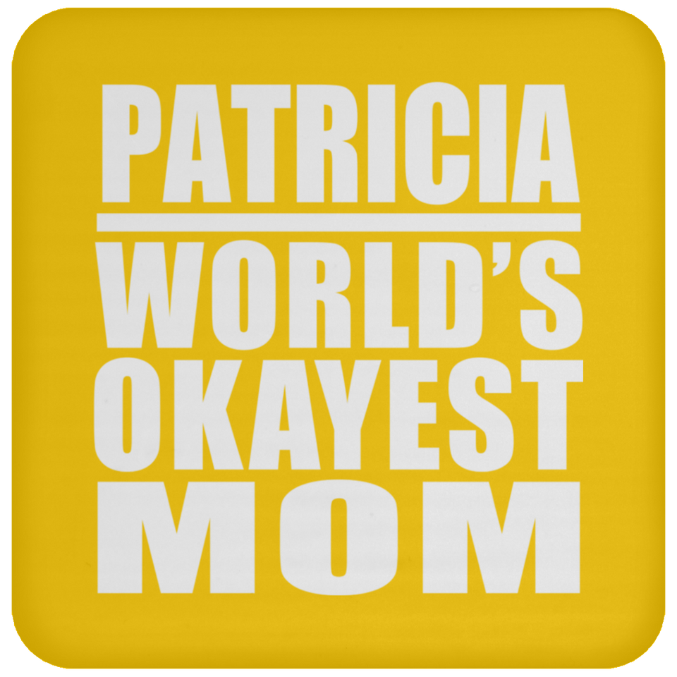 Patricia World's Okayest Mom - Drink Coaster