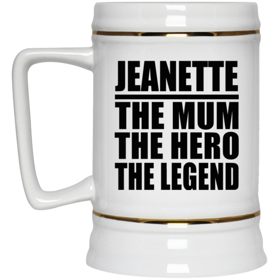 Jeanette The Mum The Hero The Legend - Beer Stein