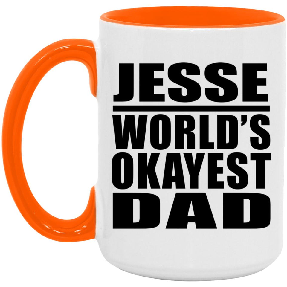 Jesse World's Okayest Dad - 15oz Accent Mug Orange