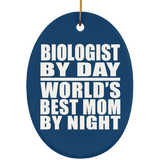 Biologist By Day World's Best Mom By Night - Oval Ornament