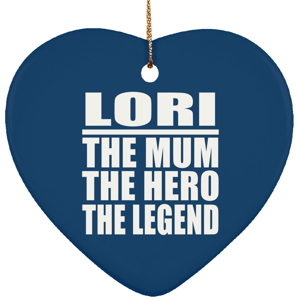 Lori The Mum The Hero The Legend - Heart Ornament