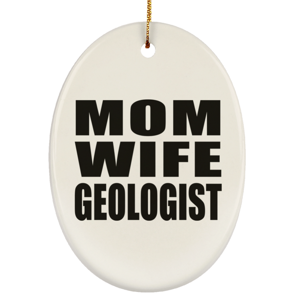 Mom Wife Geologist - Oval Ornament
