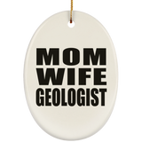 Mom Wife Geologist - Oval Ornament