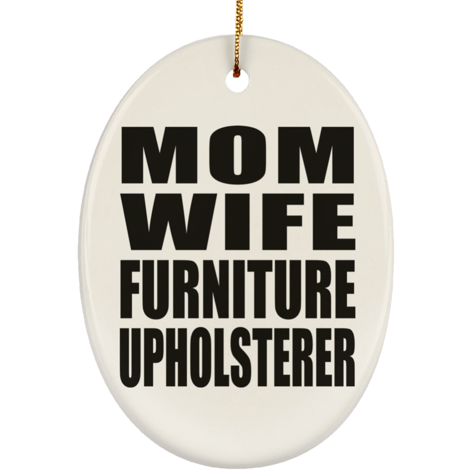 Mom Wife Furniture Upholsterer - Oval Ornament