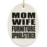 Mom Wife Furniture Upholsterer - Oval Ornament