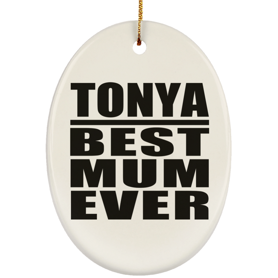 Tonya Best Mum Ever - Oval Ornament