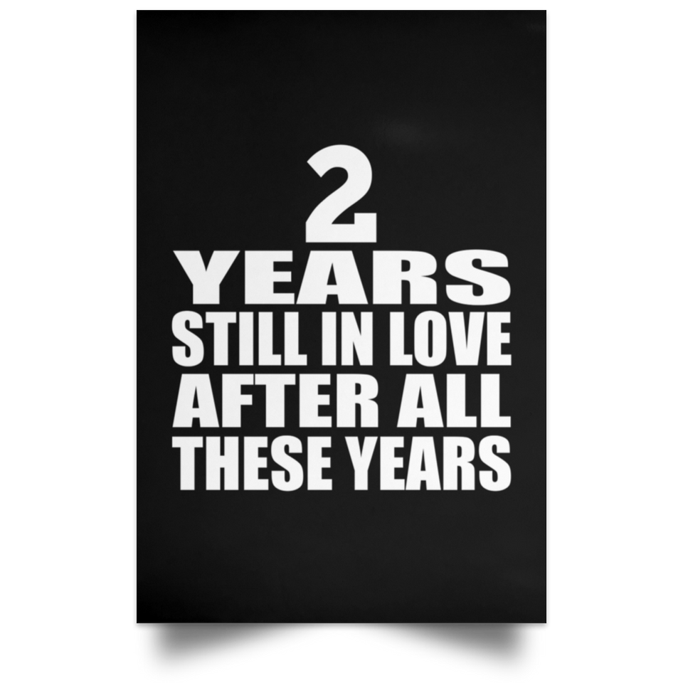 2nd Anniversary 2 Years Still In Love After These Years - Poster Portrait