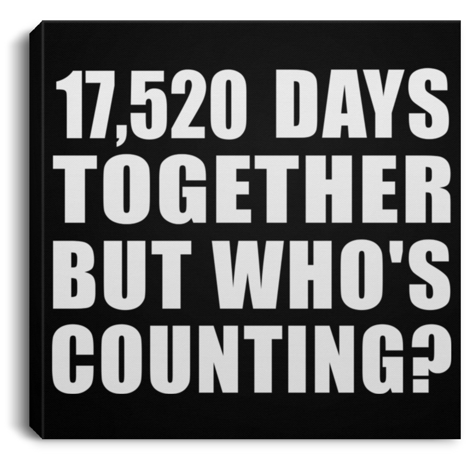48th Anniversary 17,520 Days Together But Who's Counting - Canvas Square