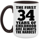 34th Birthday First 34 Years of Childhood Are The Hardest - 15oz Accent Mug Black