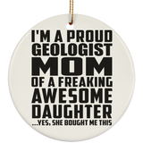 Proud Geologist Mom Of Awesome Daughter - Circle Ornament