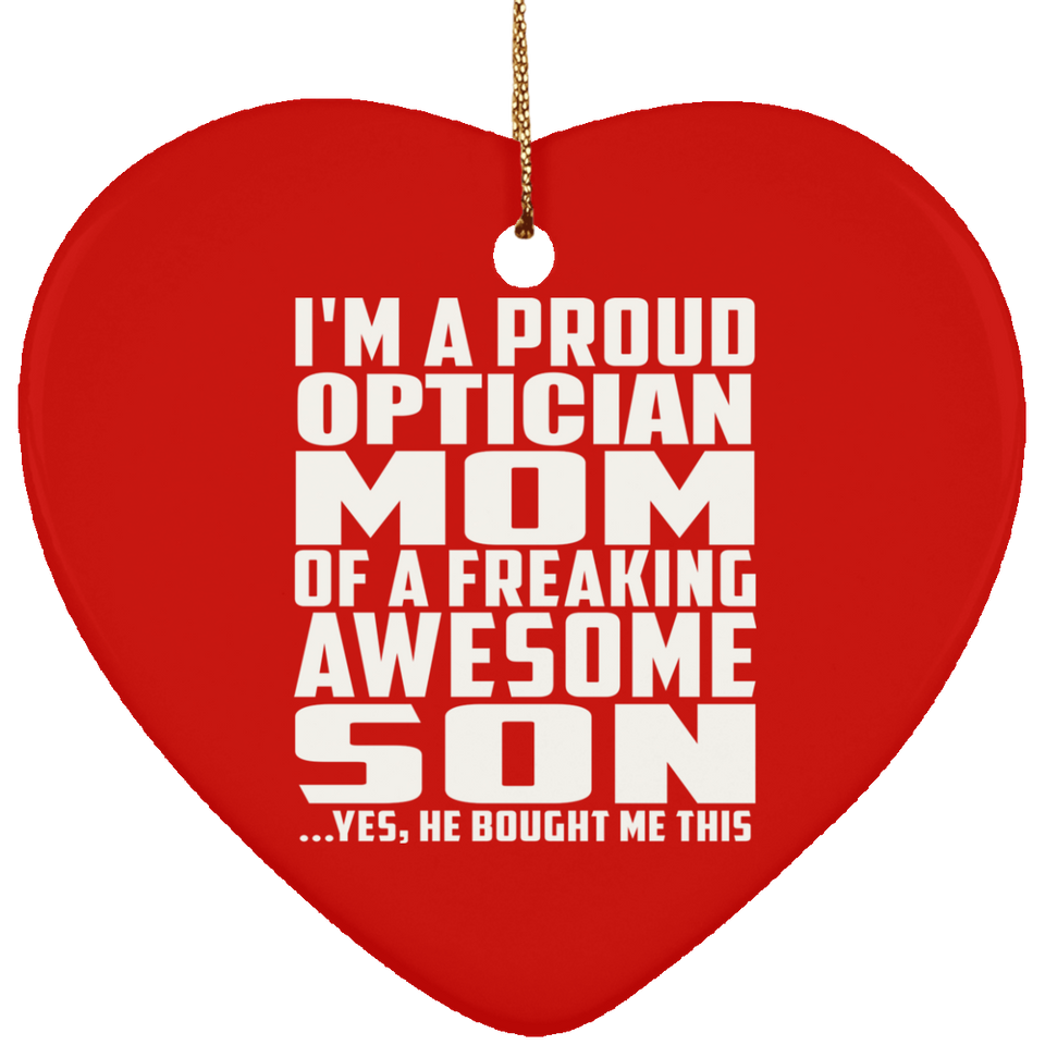 Proud Optician Mom Of Awesome Son - Heart Ornament