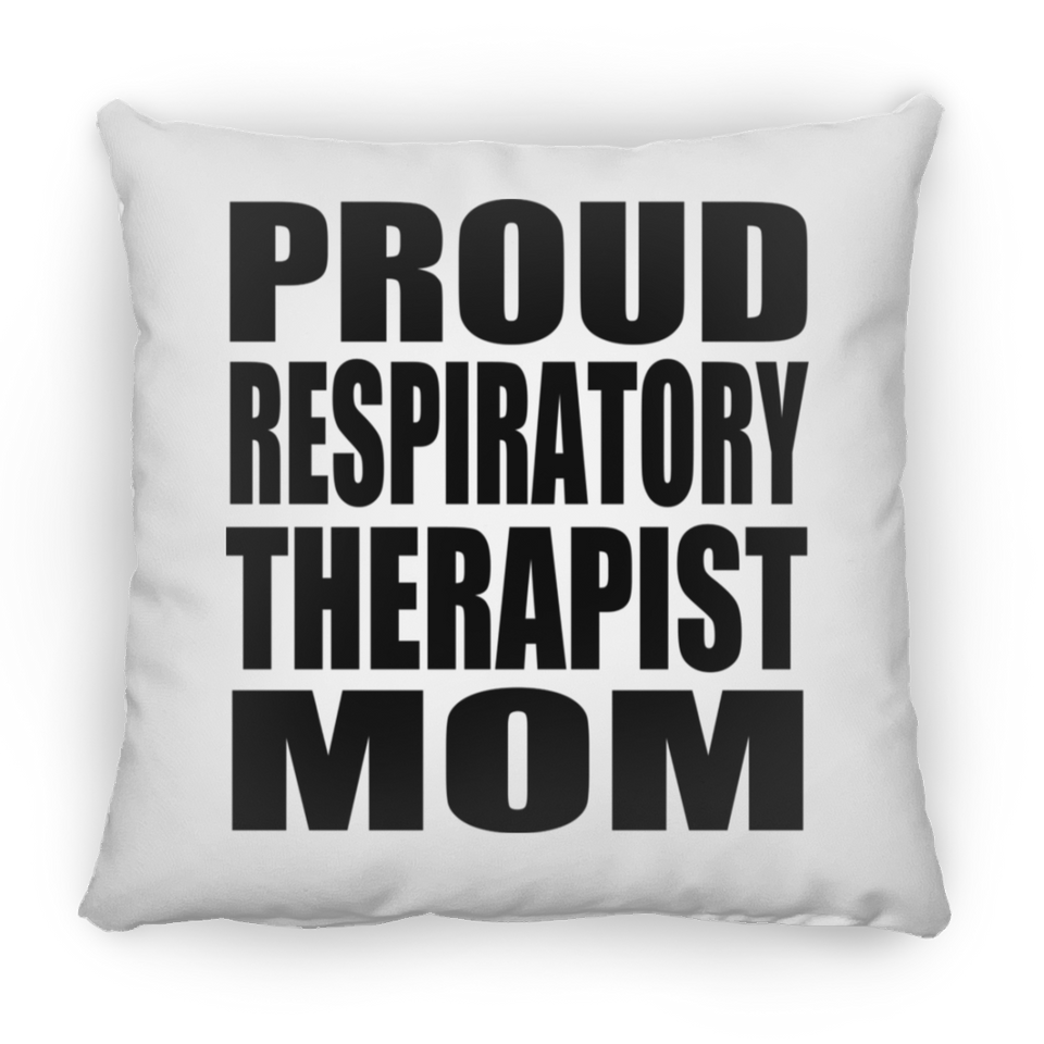 Proud Respiratory Therapist Mom - Throw Pillow