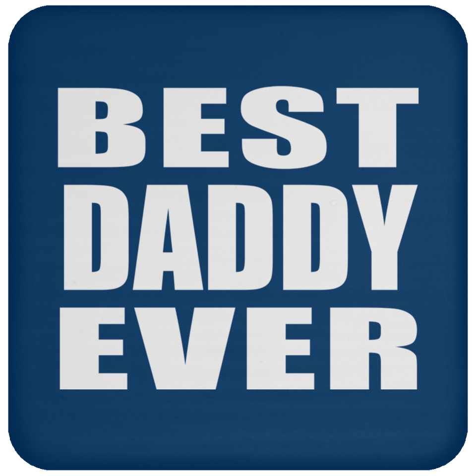 Best Daddy Ever - Drink Coaster