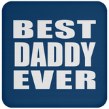 Best Daddy Ever - Drink Coaster