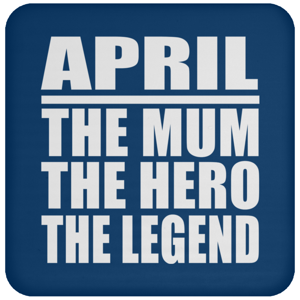 April The Mum The Hero The Legend - Drink Coaster