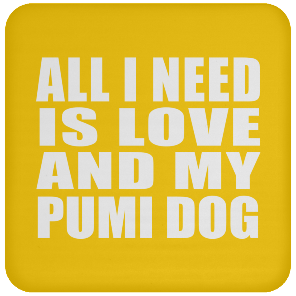 All I Need Is Love And My Pumi Dog - Drink Coaster
