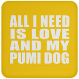 All I Need Is Love And My Pumi Dog - Drink Coaster