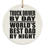 Truck Driver By Day World's Best Dad By Night - Circle Ornament