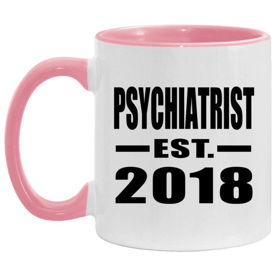Psychiatrist Established EST. 2018 - 11oz Accent Mug Pink