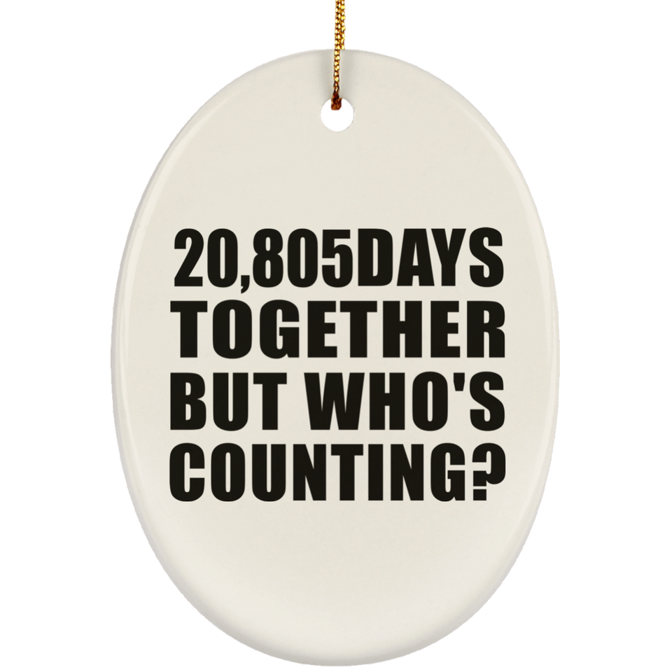 57th Anniversary 20,805 Days Together But Who's Counting - Oval Ornament
