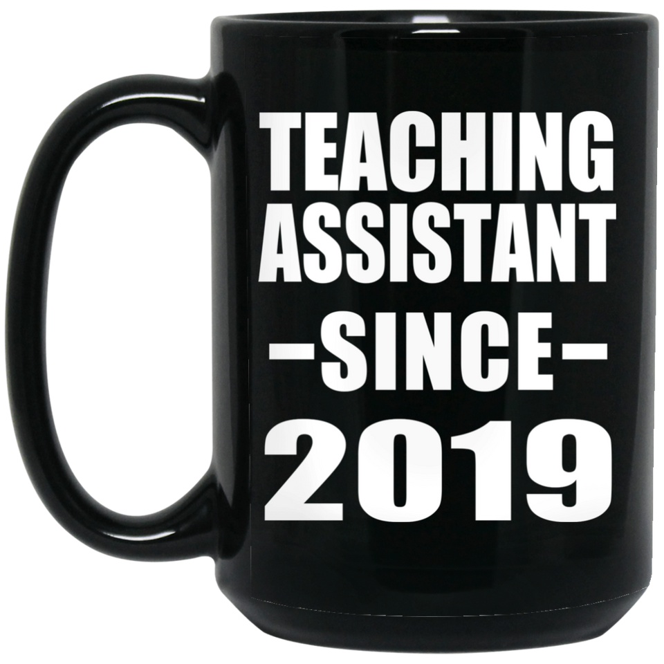 Teaching Assistant Since 2019 - 15oz Coffee Mug Black