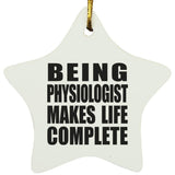 Being Physiologist Makes Life Complete - Star Ornament