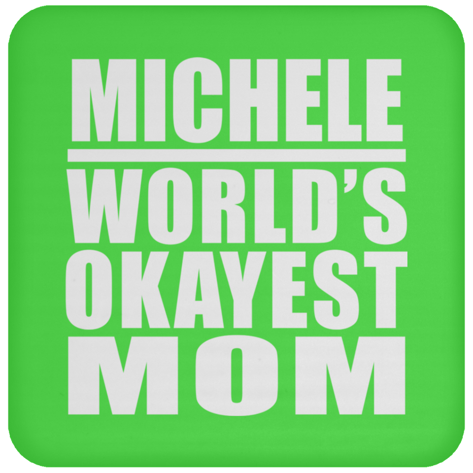 Michele World's Okayest Mom - Drink Coaster