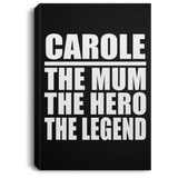 Carole The Mum The Hero The Legend - Canvas Portrait