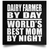 Dairy Farmer By Day World's Best Mom By Night - Poster Square