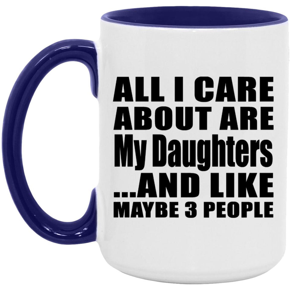 All I Care About Is My Daughters - 15oz Accent Mug Purple