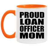 Proud Loan Officer Mom - 11oz Accent Mug Orange