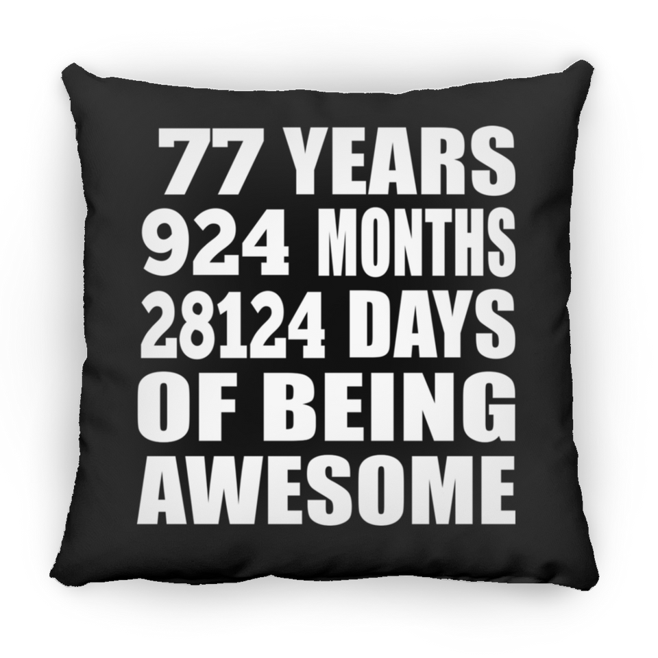 77th Birthday 77 Years 924 Months 28124 Days Of Awesome - Throw Pillow Black