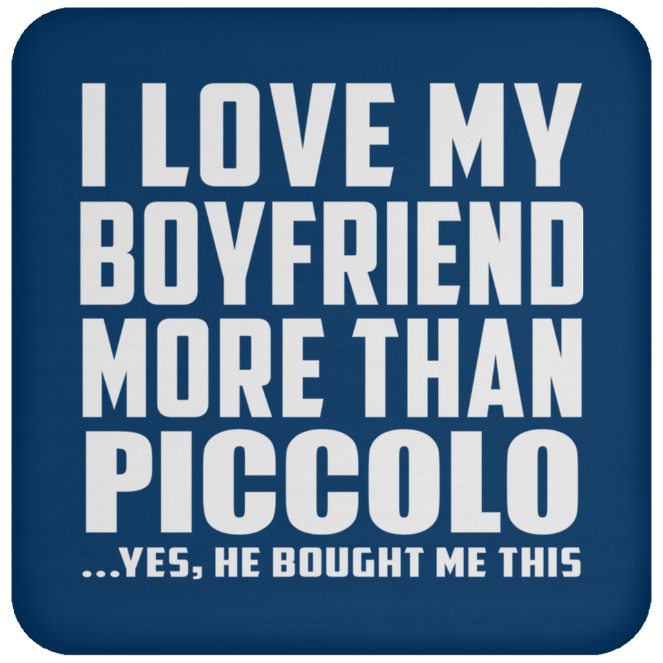 I Love My Boyfriend More Than Piccolo - Drink Coaster