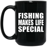 Fishing Makes Life Special - 15oz Coffee Mug Black