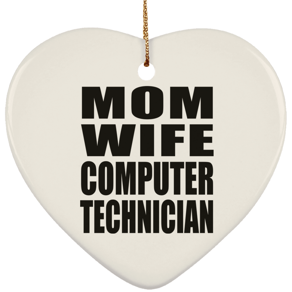 Mom Wife Computer Technician - Heart Ornament