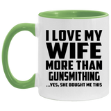 I Love My Wife More Than Gunsmithing - 11oz Accent Mug Green