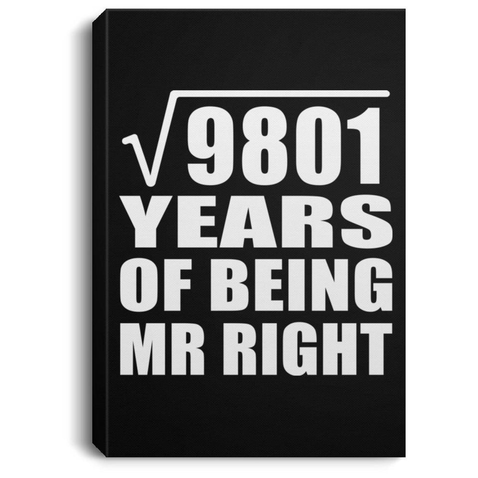 99th Anniversary Square Root of 9801 Years of Being Mr Right - Canvas Portrait
